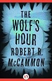 Front cover for the book The Wolf's Hour by Robert R. McCammon