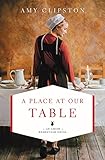 A Place at Our Table (An Amish Homestead Novel) by Amy Clipston