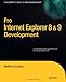 Pro Internet Explorer 8 & 9 Development: Developing Powerful Applications for The Next Generation of by Matthew Crowley