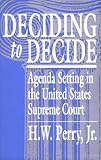 Deciding to Decide: Agenda Setting in the United States Supreme Court cover