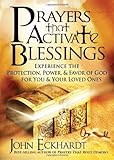 Prayers that Activate Blessings: Experience the Protection, Power & Favor of God for You & Your Loved Ones