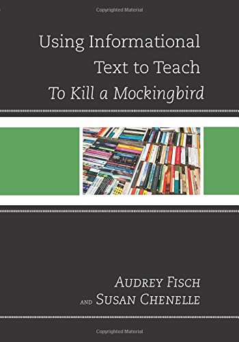 Using Informational Text to Teach To Kill A Mockingbird (The Using Informational Text to Teach Literature Series)