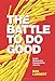 The Battle to Do Good: Inside McDonald's Sustainability Journey by Bob Langert