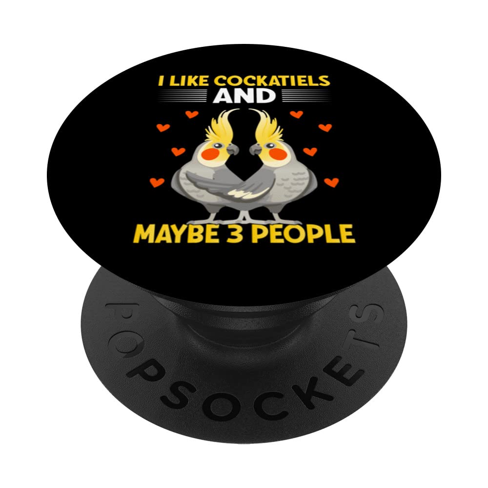 I Like Cockatiels And Maybe 3 People I Cockatiel PopSockets Swappable PopGrip