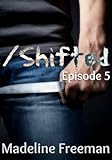 Shifted: Episode 5