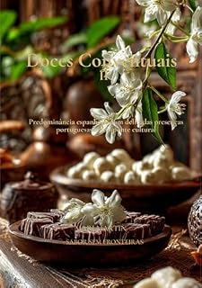 Livro DOCES CONVENTUAIS II : Receitas guardadas entre claustros, fé e açúcar na tradição medieval Ibérica