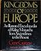 Kingdoms of Europe: An Illustrated Encyclopedia of Ruling Monarchs from Ancient Times to the Present