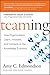 Teaming: How Organizations Learn, Innovate, and Compete in the Knowledge Economy - Book by Amy Edmondson