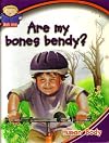 Are My Bones Soft and Bendy? (Ask Me Why: Human Body)