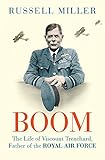 Boom: The Life of Viscount Trenchard, Father of the Royal Air Force by Russell Miller