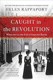 Caught in the Revolution: Petrograd, Russia, 1917 - A World on the Edge