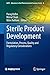 Sterile Product Development: Formulation, Process, Quality and Regulatory Considerations (AAPS Advances in the Pharmaceutical Sciences Series, 6)