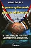 Programmes spatiaux secrets et alliances extraterrestres, Tome 3 : L'histoire cachée de l'Antartiqu by Michael E. Salla, Frédérick Letia