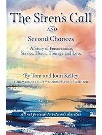 The Siren's Call and Second Chances: A Story of Perseverance, Service, Heroic Courage and Love