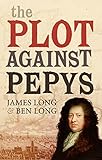 Front cover for the book The Plot Against Pepys by James Long