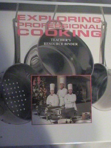Exploring professional cooking: Teacher's resource binder Exploring professional cooking: Teacher's resource binder