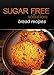 Sugar-Free Solution - Bread recipes by Sugar-Free Solution