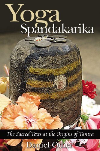 Yoga Spandakarika The Sacred Texts at the Origins of Tantra by Odier, Daniel [Inner Traditions,2005] (Paperback)