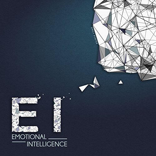 [Ebook] Emotional Intelligence: Boost Your E.I. to Improve Your Social Skills, Self-Awareness, Self-Discipli PDF