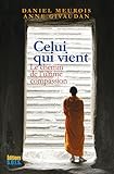 Celui qui vient: Le chemin de l'ultime compassion (French Edition) by 