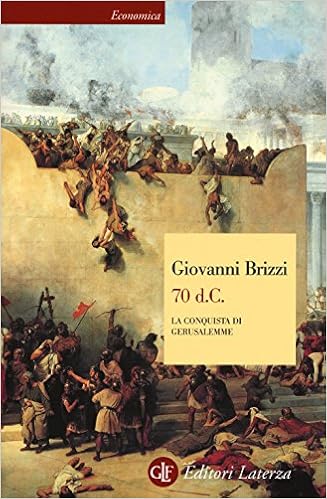 Giovanni Brizzi – 70 d.C. La Conquista di Gerusalemme (2017)