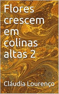 Livro Flores crescem em colinas altas 2