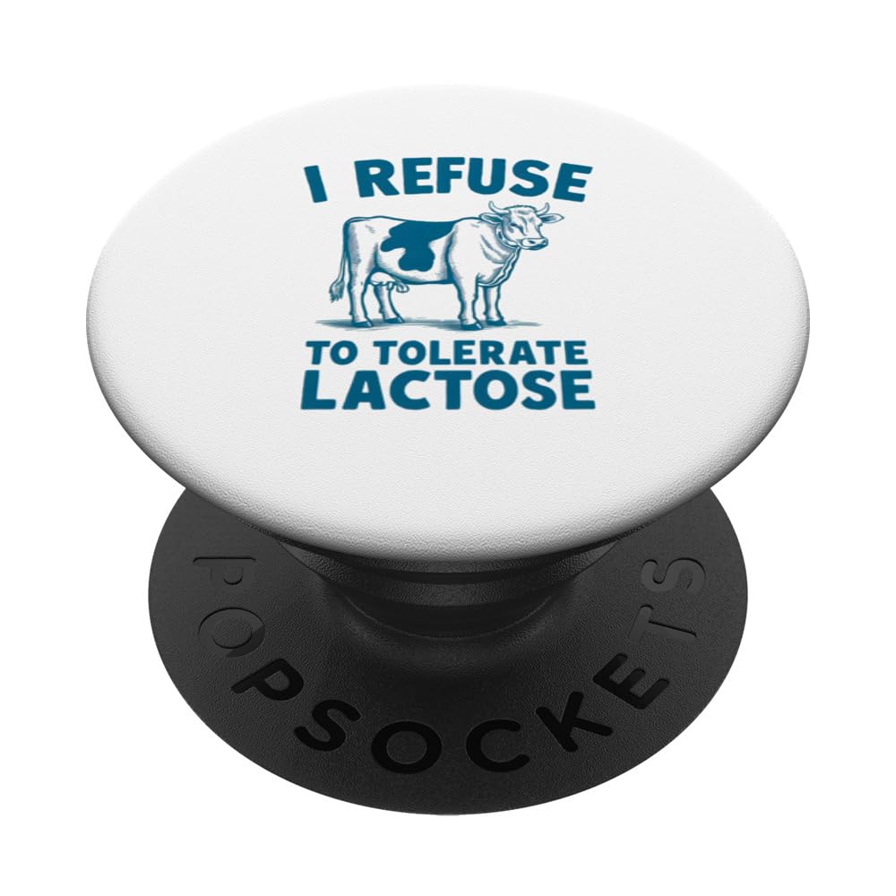 I Refuse To Tolerate Lactose Intolerance Funny Print PopSockets Swappable PopGrip