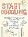Start Doodling: Facts, Trivia and Fun Featuring the Humble but Amazing Pencil by 