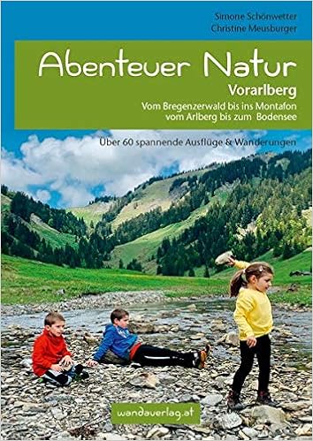 Abenteuer Natur Vorarlberg Vom Bregenzerwald Bis Ins Montafon Vom Arlberg Bis Zum Bodensee Amazon De Gollner Kampel Elisabeth Schonwetter Simone Meusburger Christine Bucher Abenteuer Natur Vorarlberg Vom Bregenzerwald Bis Ins Montafon Vom Arlberg Bis Zum Bodensee Amazon De Gollner Kampel Elisabeth Schonwetter Simone Meusburger Christine Bucher