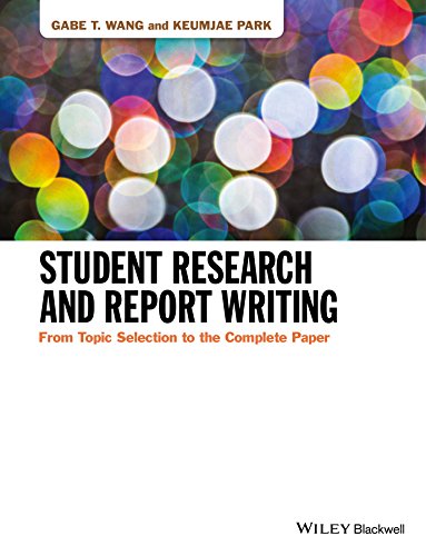 Student Research and Report Writing: From Topic Selection to the Complete Paper