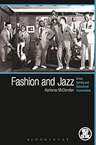 Fashion and Jazz: Dress; Identity and Subcultural Improvisation (Dress; Body; Culture)