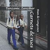 Carnets de rues: Tanzanie, Zanzibar (French Edition) by Stan de Longeaux
