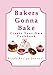 Bakers Gonna Bake - Create Your Own Cookbook: Blank Recipe Journal (Inspirational Gifts for Women Fe by