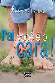 Livro Pai, você é o cara!: O melhor presente para homenagear o seu pai