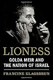 Lioness: Golda Meir and the Nation of Israel