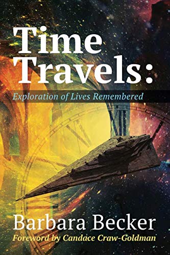 Time Travels: Exploration of Lives Remembered by Barbara Becker