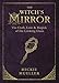 The Witch's Mirror: The Craft, Lore & Magick of the Looking Glass (The Witch's Tools Series) by Mickie Mueller