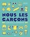 Nous, les garçons : Le guide de ceux qui seront bientôt des ados by 