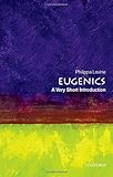 Eugenics: A Very Short Introduction (Very Short Introductions)