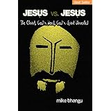 Jesus vs. Jesus: The Christ, God’s Word, God’s Spirit Unveiled