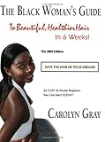 The Black Woman's Guide to Beautiful, Healthier Hair in 6 Weeks! the 2003 Edition, Gray, Carolyn, 0966517113