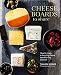 Cheese Boards to Share: How to create a stunning cheese board for any occasion by Thalassa Skinner