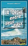 La Torche entre deux eaux: Capitaine Paul Capitaine - Tome 7 (French Edition) by Bernard Larhant