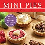 Mini Pies: Adorable and Delicious Recipes for Your Favorite Treats by Christy Beaver, Morgan Greenseth