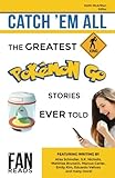 Image de Catch 'Em All: The Greatest Pokemon GO Stories Ever Told