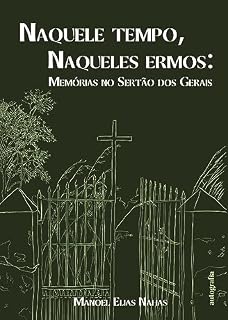 Livro Naquele tempo, naqueles ermos: memórias no Sertão dos Gerais