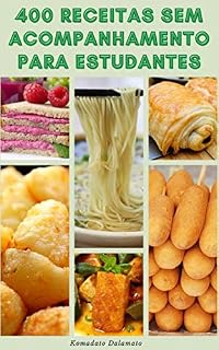 Livro 400 Receitas Sem Acompanhamento Para Estudantes : Livro De Receitas Da Faculdade - Planejamento De Refeições - Receitas Para Café Da Manhã, Almoço, Vegetariano, Sobremesas, Micro-Ondas, Comida