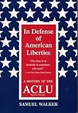 In Defense of American Liberties, Second Edition: A History of the ACLU