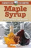 Maple Syrup: Farmstand Favorites: Over 75 Farm-Fresh Recipes by
