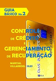 Livro GUIA BÁSICO  Controle de Crédito e Gerenciamento de Recuperação (Análise do risco de crédito Livro 2)